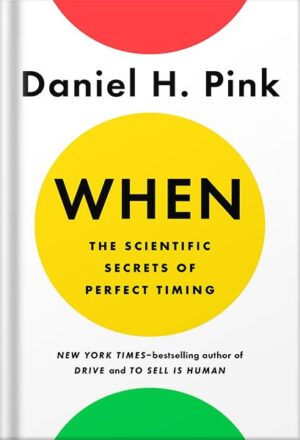 دانلود کتاب When: The Scientific Secrets of Perfect Timing by Daniel H. Pink