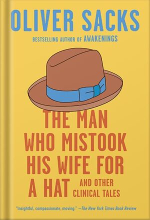 دانلود کتاب The Man Who Mistook His Wife for a Hat: And Other Clinical Tales by Oliver Sacks