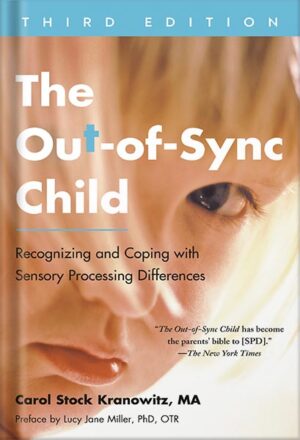 دانلود کتاب The Out-of-Sync Child, Third Edition: Recognizing and Coping with Sensory Processing Differences (The Out-of-Sync Child Series) by Carol Stock Kranowitz