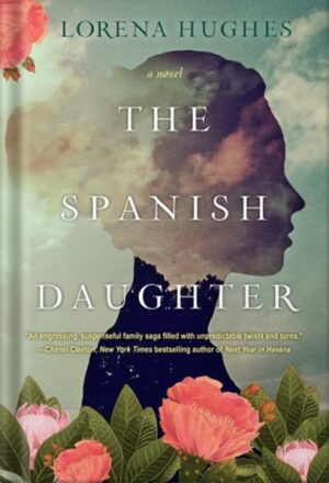دانلود کتاب The Spanish Daughter: A Gripping Historical Novel Perfect for Book Clubs by Lorena Hughes