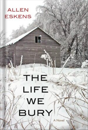 دانلود کتاب The Life We Bury (Max Rupert and Joe Talbert Book 1)by Allen Eskens
