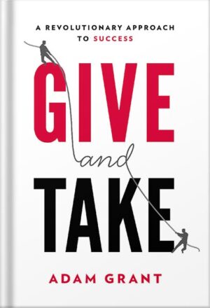 دانلود کتاب Give and Take: Why Helping Others Drives Our Success by Adam M. Grant Ph.D.