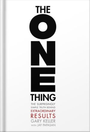 دانلود کتاب The ONE Thing: The Surprisingly Simple Truth About Extraordinary Results by Gary Keller