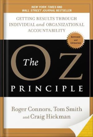 دانلود کتاب The Oz Principle: Getting Results Through Individual and Organizational Accountability by Craig Hickman