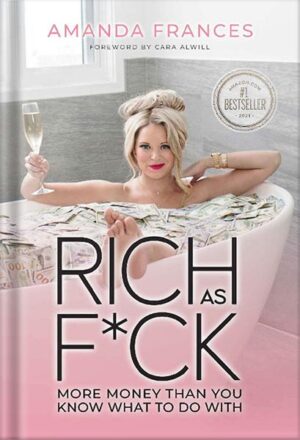 دانلود کتاب Rich As F*ck: More Money Than You Know What to Do With by Amanda Frances